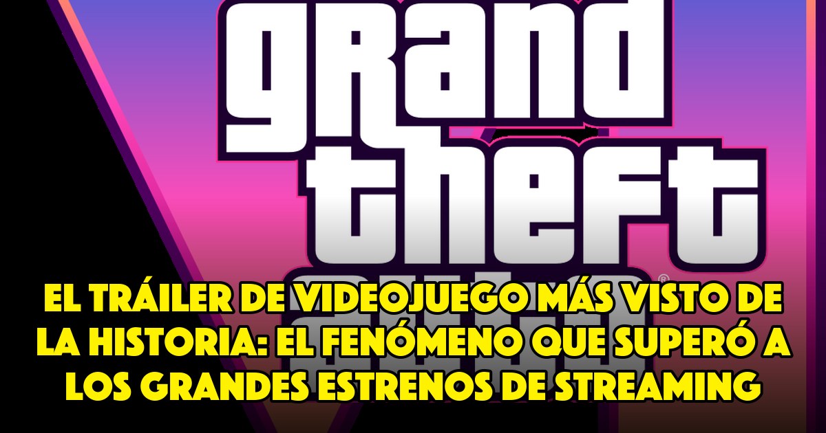 El tráiler de videojuego más visto de la historia: el fenómeno que superó a los grandes estrenos de streaming