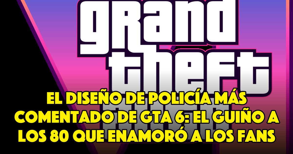 El diseño de policía más comentado de GTA 6: el guiño a los 80 que enamoró a los fans