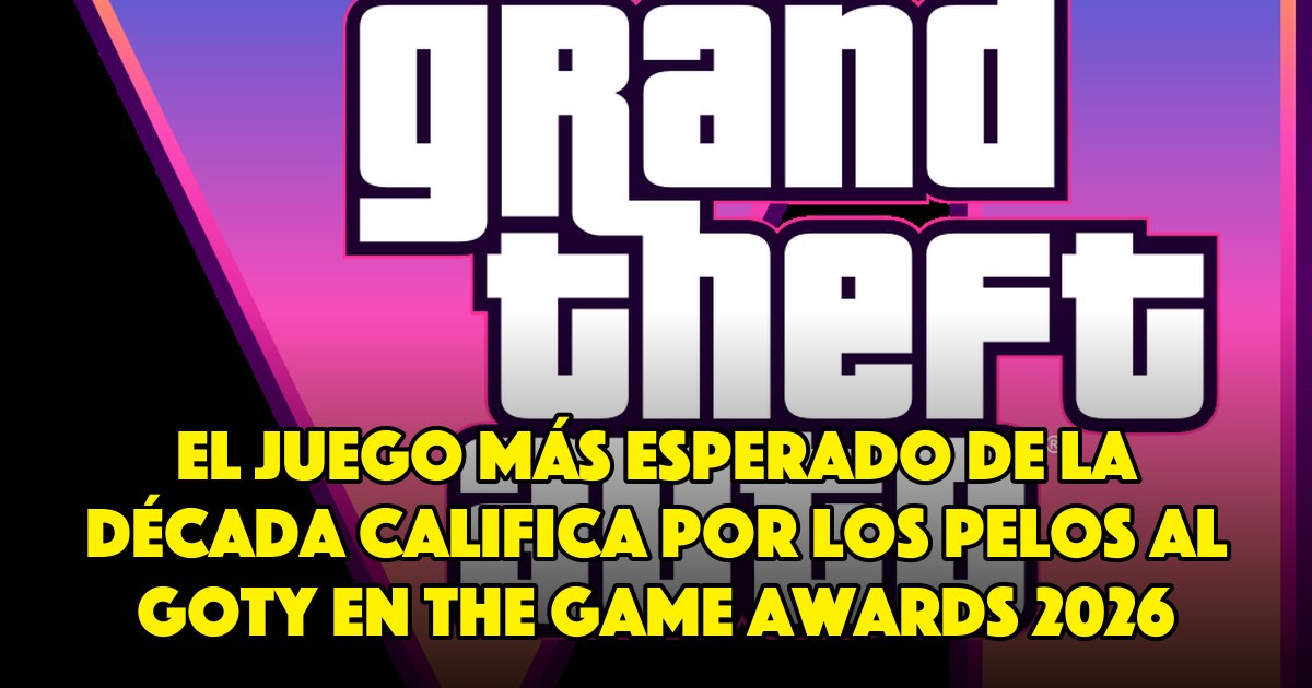 El juego más esperado de la década califica por los pelos al GOTY en The Game Awards 2026