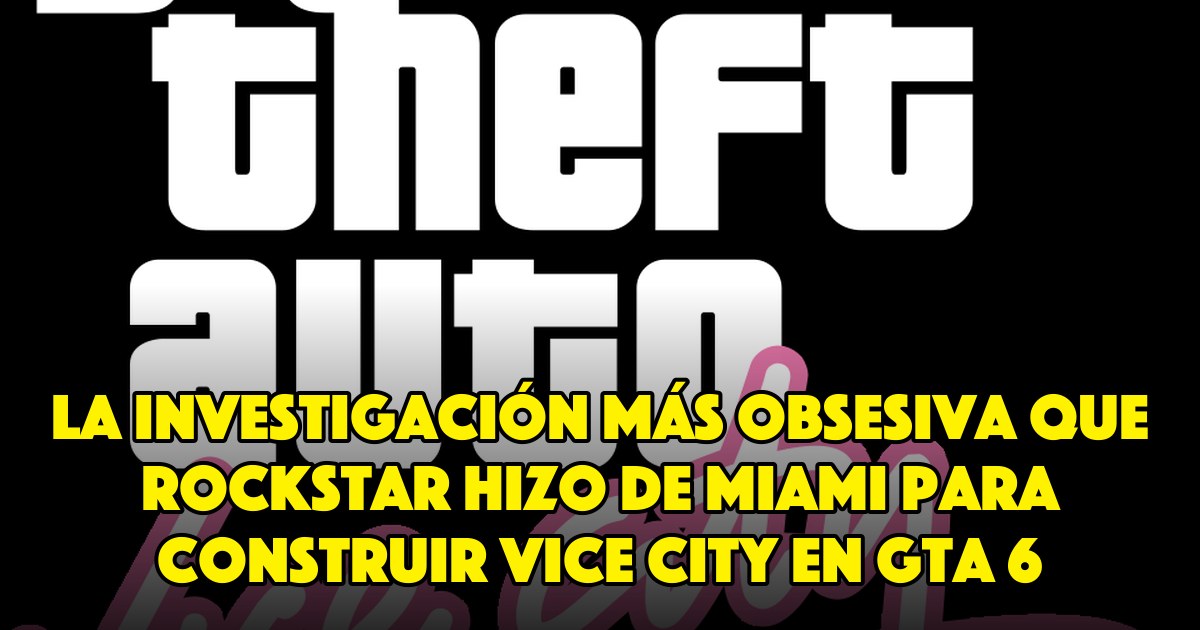 La investigación más obsesiva que Rockstar hizo de Miami para construir Vice City en GTA 6