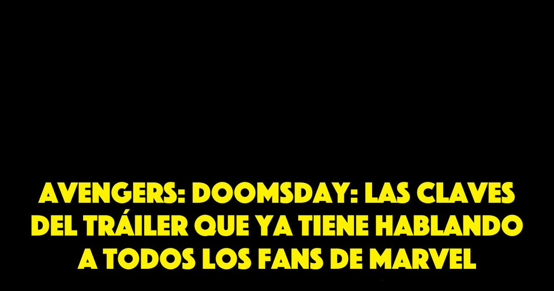 Avengers: Doomsday: las claves del tráiler que ya tiene hablando a todos los fans de Marvel