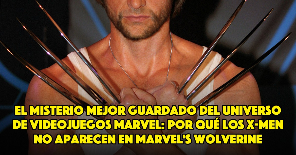 El misterio mejor guardado del universo de videojuegos Marvel: por qué los X-Men no aparecen en Marvel's Wolverine